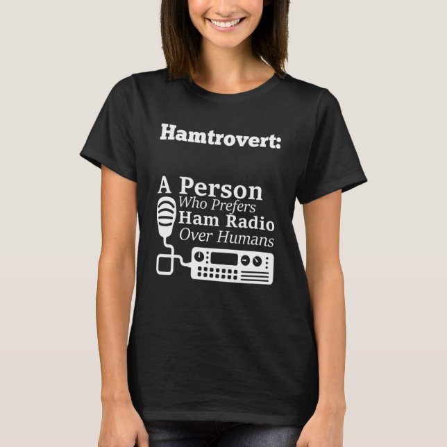 Hamtrovert A Person Who Prefers Ham Radio Over Hum T-Shirt (Front)