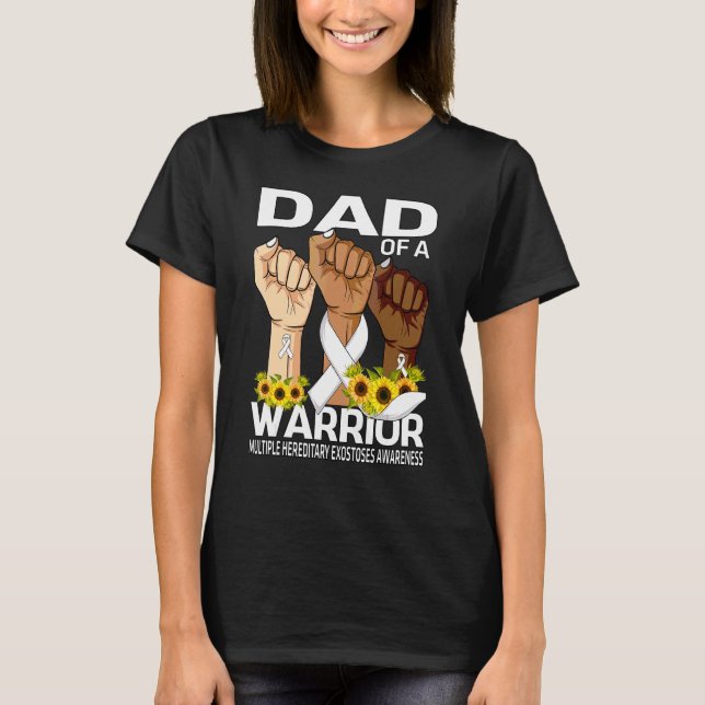 Hand Dad Of A Warrior Multiple Hereditary Exostose T-Shirt (Front)