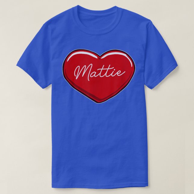 Hand Drawn Heart MattieFirst Name Hearts I Love Ma T-Shirt (Design Front)