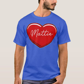 Hand Drawn Heart MattieFirst Name Hearts I Love Ma T-Shirt