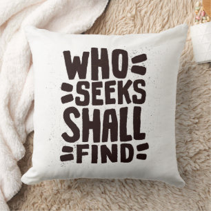Hand Drawn Words phrase Who Seeks Shall Find Cushion