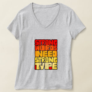 Hand Drawn Words Strong Words Need Strong Type T-Shirt