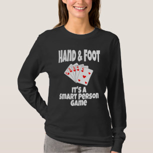 Hand & Foot It's A Smart Person Game Card Game Pla T-Shirt