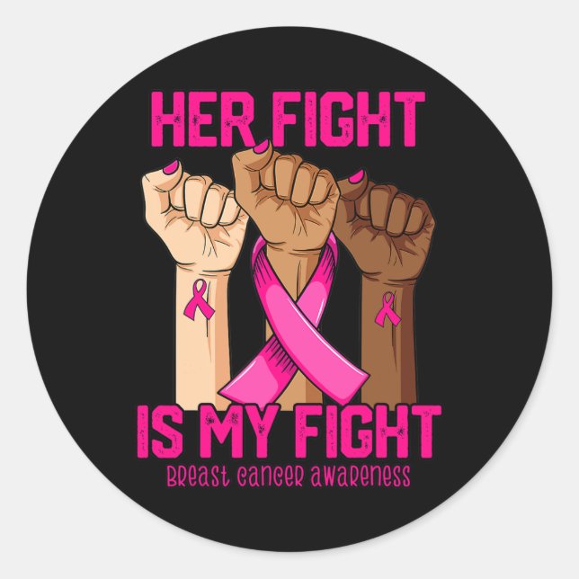 Hand Her Fight Is My Fight Breast Cancer Awareness Classic Round Sticker (Front)