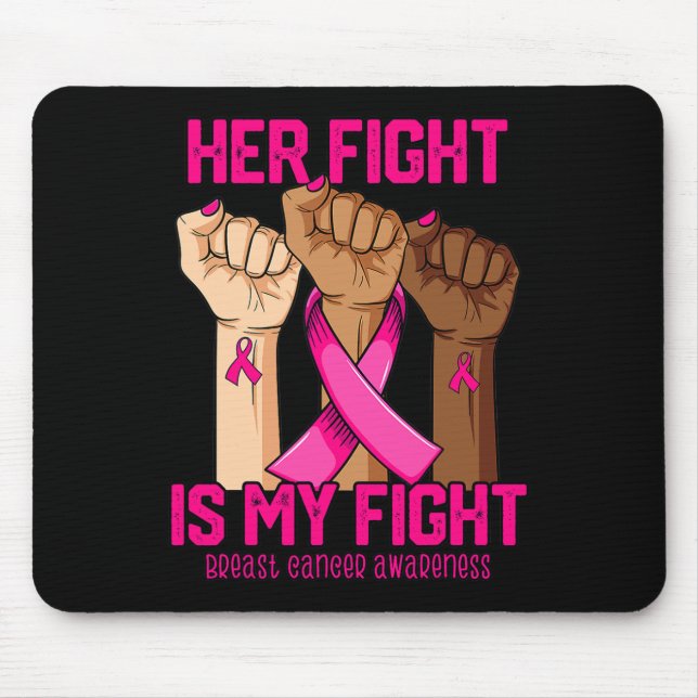 Hand Her Fight Is My Fight Breast Cancer Awareness Mouse Pad (Front)