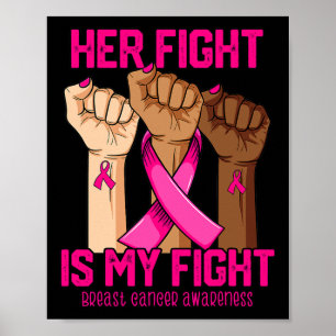 Hand Her Fight Is My Fight Breast Cancer Awareness Poster