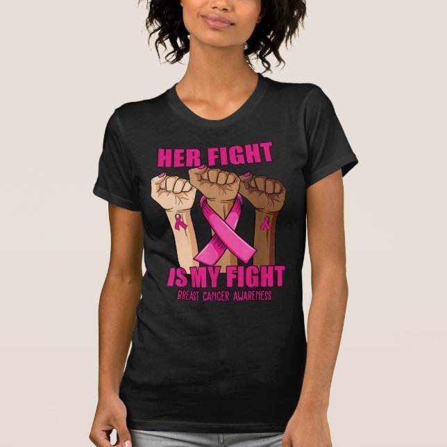Hand Her Fight Is My Fight Breast Cancer Awareness T-Shirt (Front)
