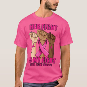Hand Her Fight Is My Fight Breast Cancer Awareness T-Shirt