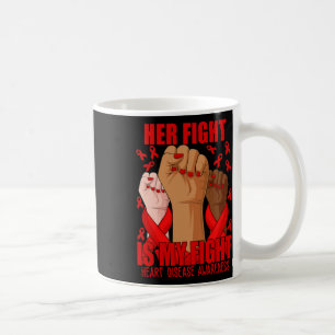 Hand Her Fight Is My Fight Red Heart Disease Aware Coffee Mug