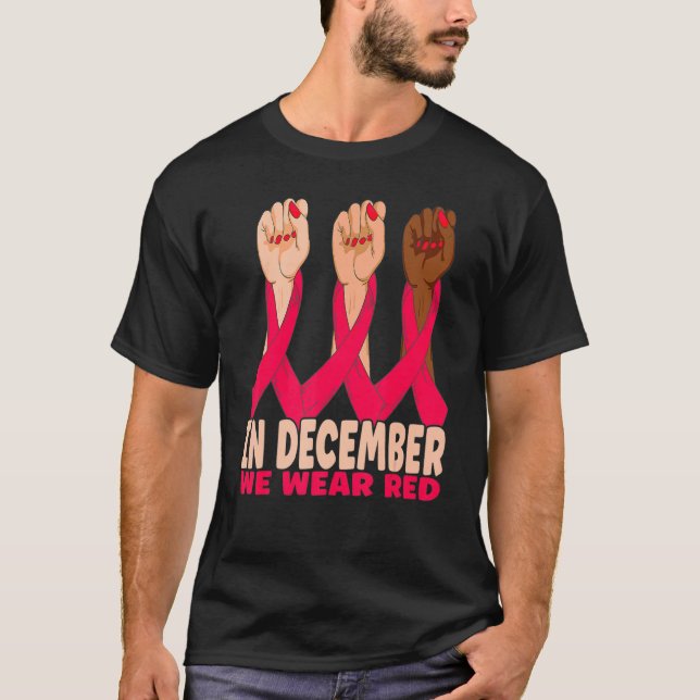 Hand In December We Wear Red HIV AIDS Awareness Mo T-Shirt (Front)