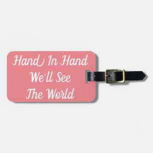 Hand in Hand We'll See the World Luggage Tag