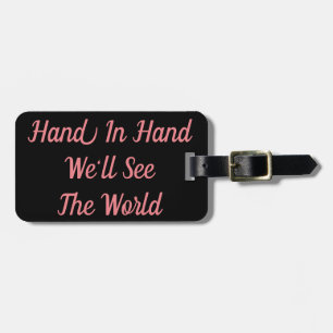 Hand in Hand We'll See the World Luggage Tag
