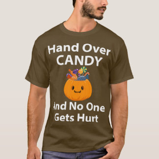 Hand Over The Candy And No One Gets Hurt happy Hal T-Shirt