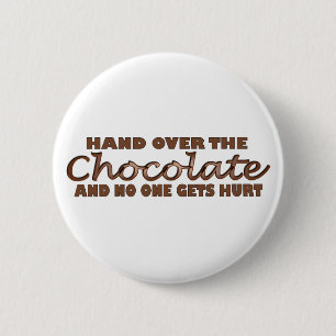 Hand Over The Chocolate 6 Cm Round Badge