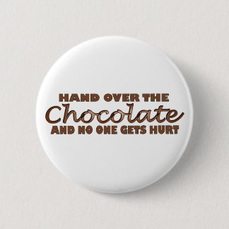 Hand Over The Chocolate 6 Cm Round Badge