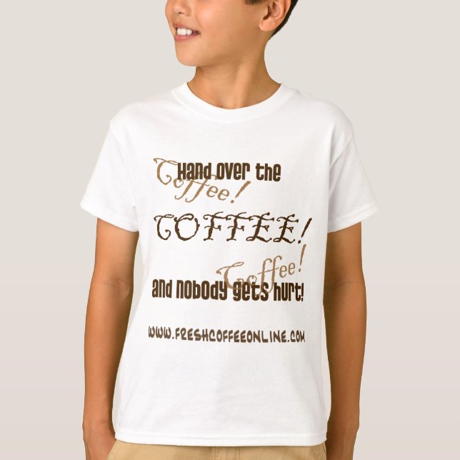 Hand Over the Coffee T-Shirt (Front)