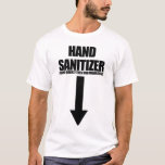 Hand Sanitizer Adult Humour Men's Embarrassing T-Shirt<br><div class="desc">Love Adult Humour? Enjoy sarcastic quotes that annoy people? Wear this funny adult humour design and catch everyone's attention with this hilarious men's adult inappropriate humour raunchy design. This funny men's adult humour quote design shows: Hand Sanitizer Pump Quickly Then Rub Vigourously, with an arrow pointing down. Gift this for...</div>