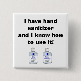 hand sanitizer , hand sanitizer , I have hand s... 15 Cm Square Badge