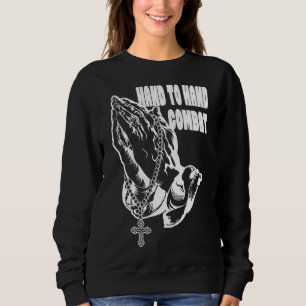 Hand to Hand Combat Praying hands Jesus Christian Sweatshirt