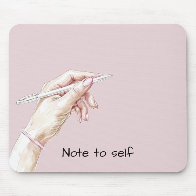 Hand with Pen: Note to self Mouse Pad (Front)