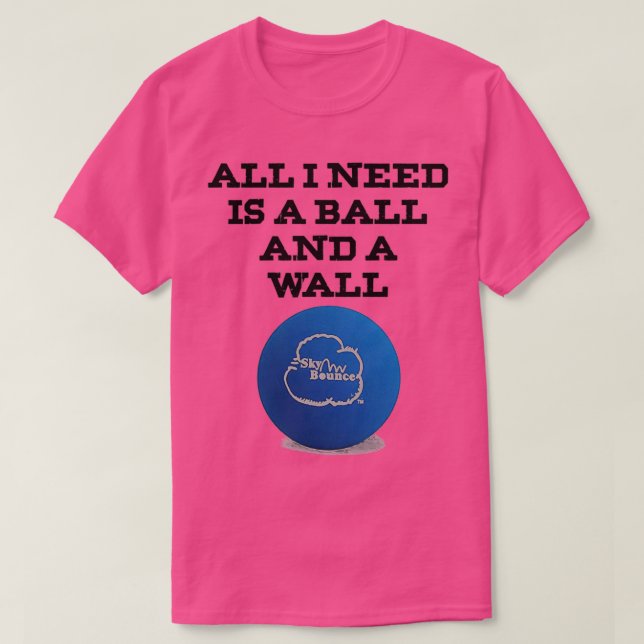Handball All I Need is a ball and a wall Skybounce T-Shirt (Design Front)