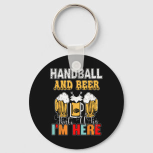 Handball And Beer Thats Why Im Here Key Ring