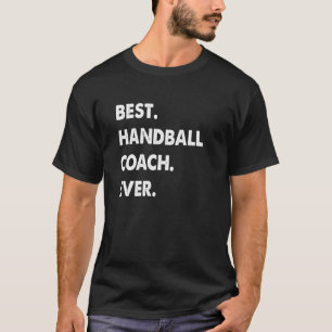 Handball Coach Profession Best Handball Coach Ever T-Shirt