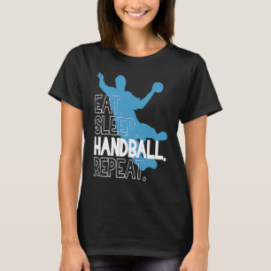 Handball Eat Sleep Handball Repeat Statement T-Shirt