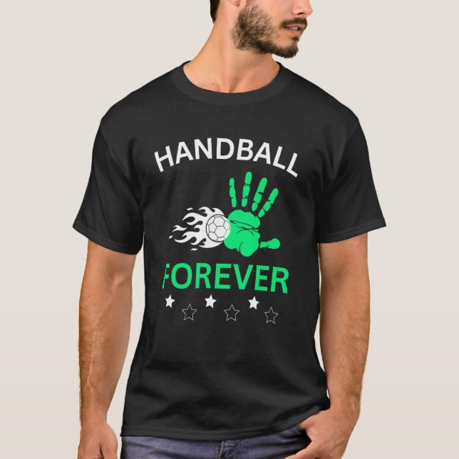 Handball forever Handball player Handball team coa T-Shirt (Front)