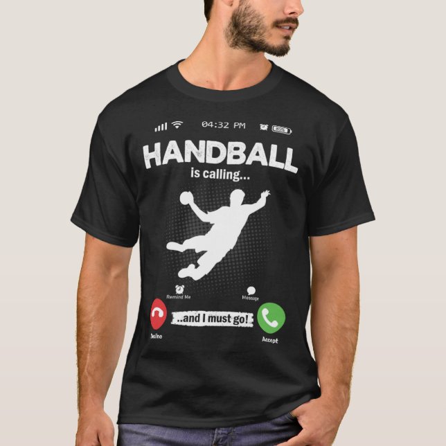 Handball Is Calling I Must Go Handball Hobby Handb T-Shirt (Front)