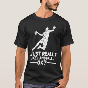 Handball Sports I Just Really Like Handball Ok T-Shirt