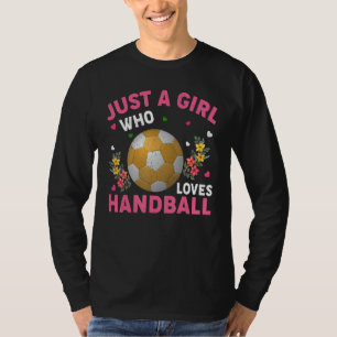 Handball Sports  Just A Girl Who Loves Handball T-Shirt