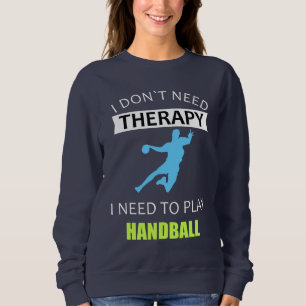 Handball therapy sweatshirt