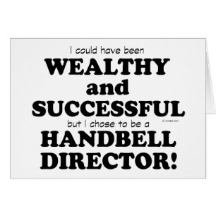 Handbell Director Wealthy & Successful