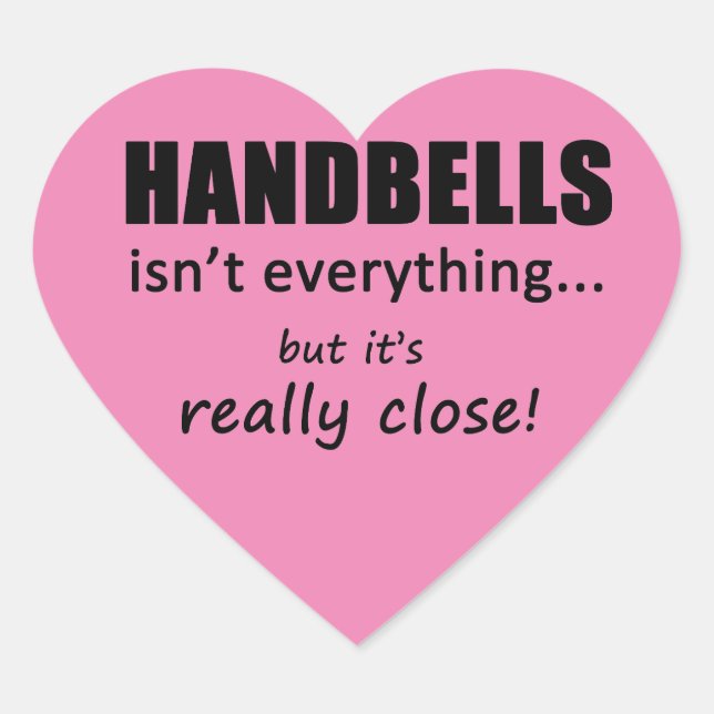 Handbells Isn't Everything Heart Sticker (Front)