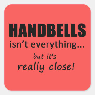 Handbells Isn't Everything Square Sticker