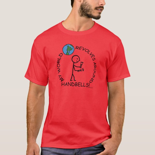 Handbells- World Revolves Around T-Shirt (Front)