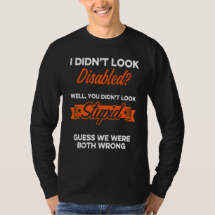 Handicap Humor Both Wrong Disabled Survivor Warrio T-Shirt