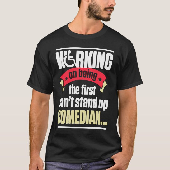 Handicap Humor Stand Comedian Disabled Survivor Wa T-Shirt (Front)