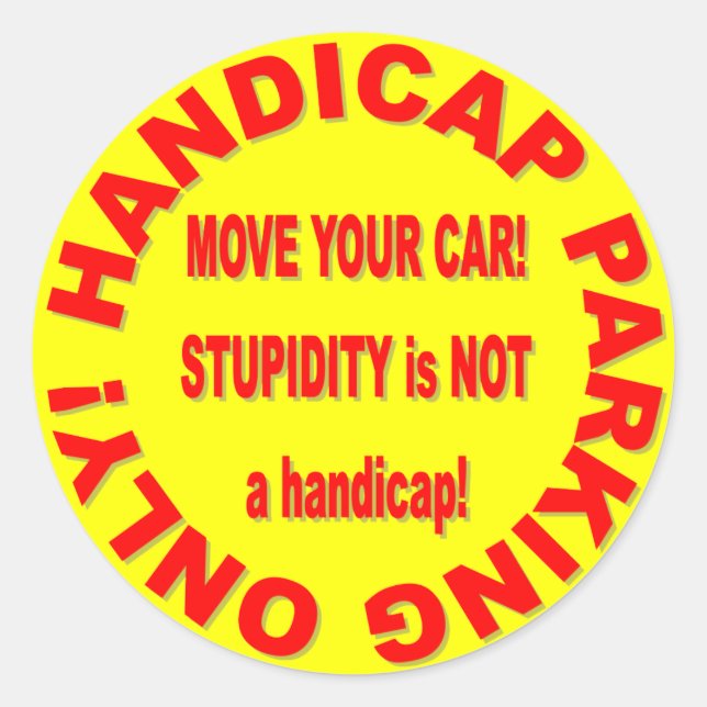 HANDICAP PARKING ONLY - MOVE YOUR CAR! CLASSIC ROUND STICKER (Front)