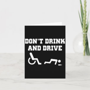 Handicap With Wheelchair Joke Dont Drink And Driv Card