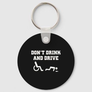 Handicap With Wheelchair Joke Dont Drink And Driv  Key Ring