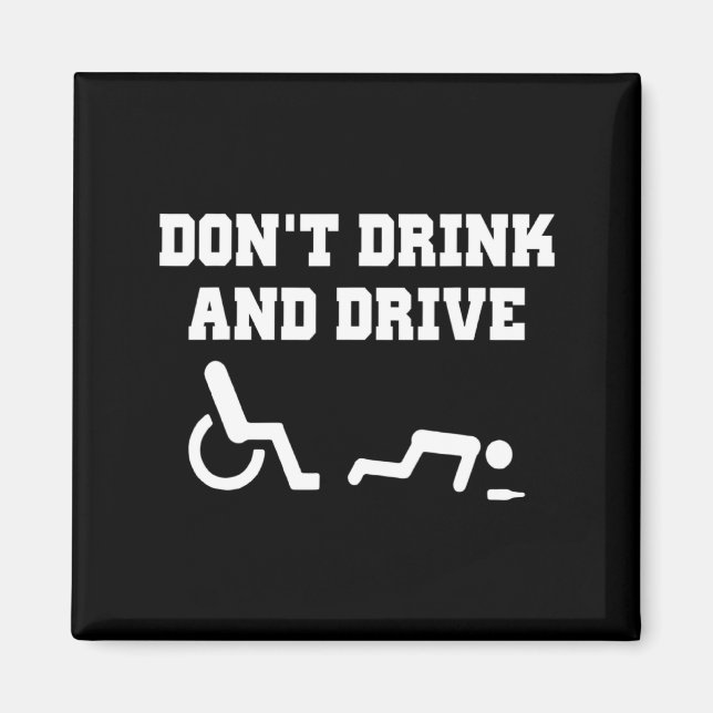 Handicap With Wheelchair Joke Dont Drink And Driv  Magnet (Front)