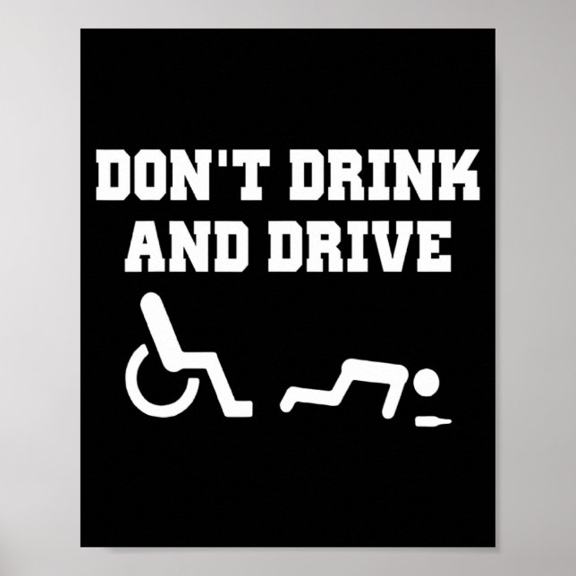 Handicap With Wheelchair Joke Dont Drink And Driv  Poster (Front)