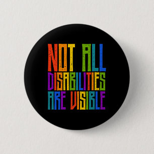 Handicapped Awareness  Not All Disabilities Are Vi 6 Cm Round Badge