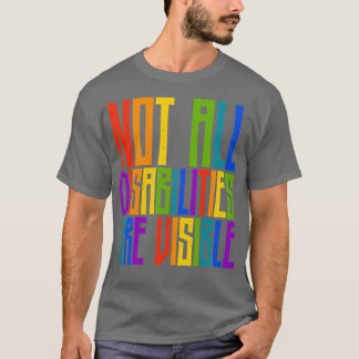 Handicapped Awareness Not All Disabilities Are Vis T-Shirt