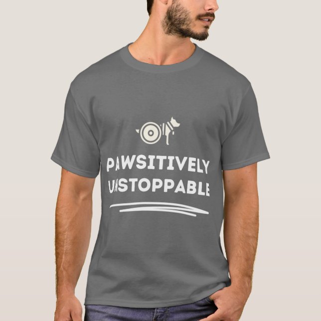 Handicapped dog Pawsitively Unstoppable family fun T-Shirt (Front)