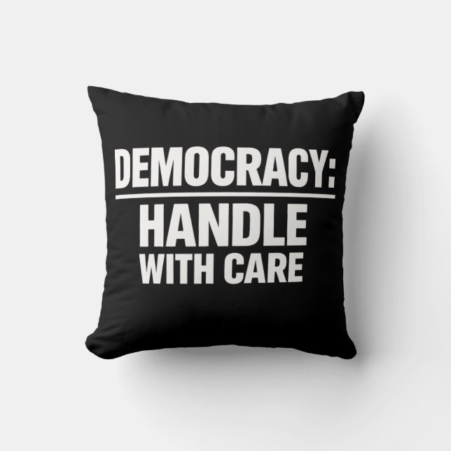 Handle Democracy With Care Cushion (Front)
