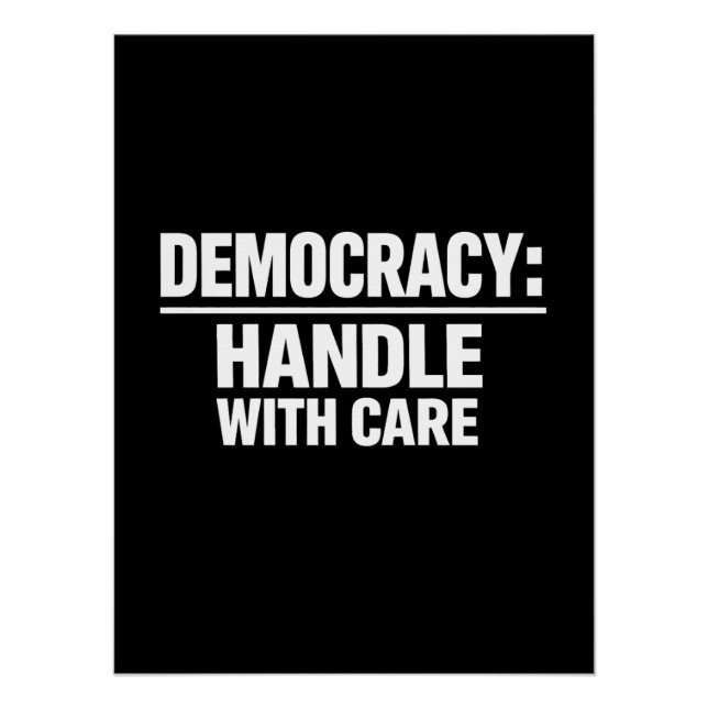 Handle Democracy With Care Poster (Front)