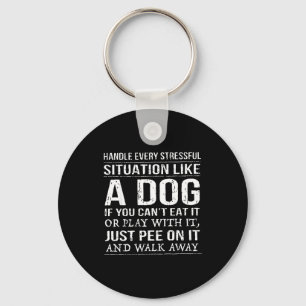 Handle Every Stressful Situation Like A Dog If You Key Ring